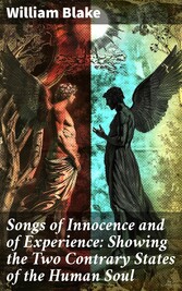 Songs of Innocence and of Experience: Showing the Two Contrary States of the Human Soul