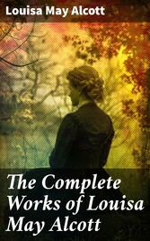 The Complete Works of Louisa May Alcott