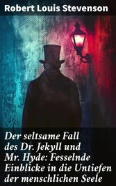 Der seltsame Fall des Dr. Jekyll und Mr. Hyde: Fesselnde Einblicke in die Untiefen der menschlichen Seele