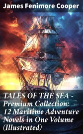 TALES OF THE SEA - Premium Collection: 12 Maritime Adventure Novels in One Volume (Illustrated)