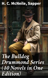 The Bulldog Drummond Series (10 Novels in One Edition)