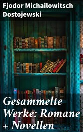 Gesammelte Werke: Romane + Novellen