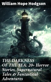 THE DARKNESS OF THE SEA: 20+ Horror Stories, Supernatural Tales & Fantastical Adventures