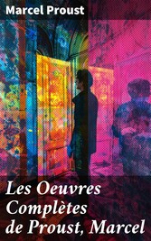 Les Oeuvres Complètes de Proust, Marcel