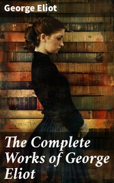 The Complete Works of George Eliot