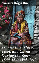 Travels in Tartary, Tibet, and China During the Years 1844-1846 (Vol. 1&2)