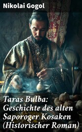 Taras Bulba: Geschichte des alten Saporoger Kosaken (Historischer Roman)