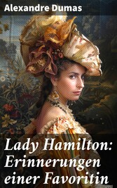 Lady Hamilton: Erinnerungen einer Favoritin