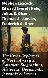 The Great Explorers of North America: Complete Biographies, Historical Documents, Journals & Letters