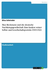 Max Beckmann und die deutsche Nachkriegsgesellschaft. Eine Analyse seiner Selbst- und Gesellschaftsporträts 1919-1921