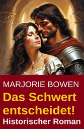 Das Schwert entscheidet! Historischer Roman