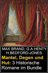 Mantel, Degen und Hut: 3 Historische Romane im Bundle