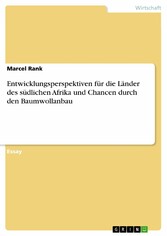 Entwicklungsperspektiven für die Länder des südlichen Afrika und Chancen durch den Baumwollanbau