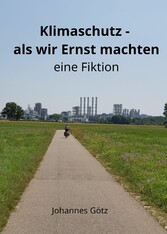 Klimaschutz -  als wir Ernst machten