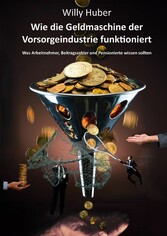 Wie die Geldmaschine der Vorsorgeindustrie funktioniert