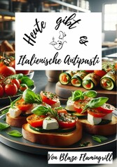 Heute gibt es - Italienische Antipasti