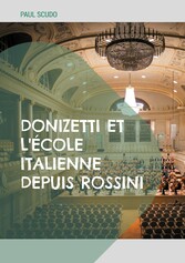 Donizetti et l&apos;école italienne depuis Rossini