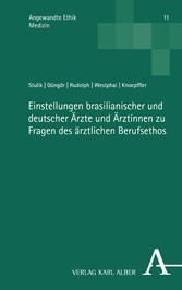 Einstellungen brasilianischer und deutscher Ärzte und Ärztinnen zu Fragen des ärztlichen Berufsethos