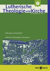 Lutherische Theologie und Kirche - Heft 01-02/2024 - Themenheft »Hoffnung in Krisenzeiten?!«