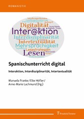 Spanischunterricht digital - Interaktion, Interdisziplinarität, Intertextualität