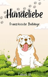 Hundeliebe - Französiche Bulldoge