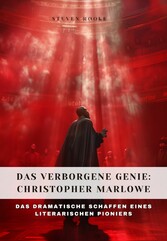 Das verborgene Genie: Christopher Marlowe