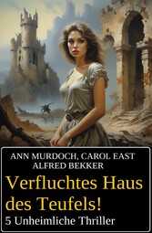 Verfluchtes Haus des Teufels! 5 Unheimliche Thriller