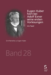 Eugen Huber hört bei Adolf Exner seine ersten Vorlesungen