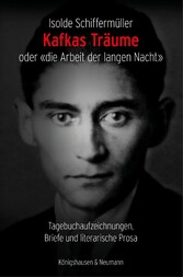 Kafkas Träume oder «die Arbeit der langen Nacht»