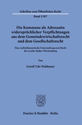 Die Kommune als Adressatin widersprüchlicher Verpflichtungen aus dem Gemeindewirtschaftsrecht und dem Gesellschaftsrecht.