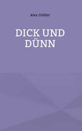 Dick und Dünn