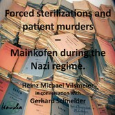 Forced sterilizations and patient murders - Mainkofen during the Nazi regime.