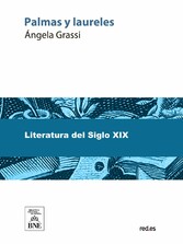 Palmas y laureles : lecturas instructivas originales de Ángela Grassi ; con un prólogo por Carlos Frontaura ; obra ... ilustrada con 100 grabados