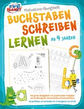 BUCHSTABEN SCHREIBEN LERNEN ab 4 Jahren: Das große Übungsheft mit spielerischen Aufgaben zur Förderung der Feinmotorik und Konzentration - Die perfekten Lerntechniken für Kindergarten bis Schule