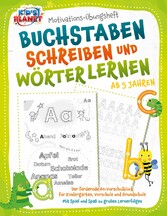 Motivations-Übungsheft - Buchstaben schreiben und Wörter lernen ab 5 Jahren: Der fördernde A4-Vorschulblock für Kindergarten, Vorschule und Grundschule - Mit Spiel und Spaß zu großen Lernerfolgen