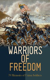 Warriors of Freedom: 70 Memoirs of Union Soldiers