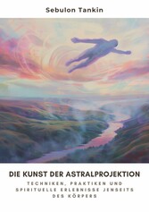 Die Kunst der  Astralprojektion