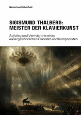 Sigismund Thalberg:  Meister der Klavierkunst