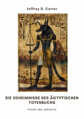 Die Geheimnisse des  Ägyptischen Totenbuchs