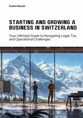 Starting and Growing a  Business in Switzerland