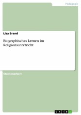 Biographisches Lernen im Religionsunterricht