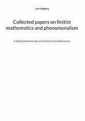 Collected papers on finitist mathematics and phenomenalism