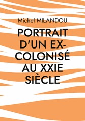 Portrait d&apos;un ex-colonisé au XXIe siècle