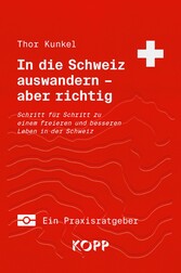 In die Schweiz auswandern - aber richtig