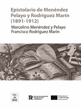 Epistolario de Menéndez Pelayo y Rodríguez Marín, (1891-1912)