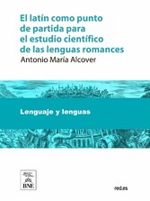 El latín como punto de partida para el estudio científico de las lenguas romances