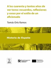 A los cuarenta y tantos años de ver toros recuerdos, reflexiones y cosas por el estilo de un aficionado