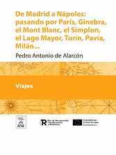 De Madrid a Nápoles : pasando por París, Ginebra, el Mont-Blanc, el Simplon, el Lago Mayor, Turín, Pavía, Milán ...: viaje de recreo, realizado durante la guerra de 1860 y sitio de Gaeta en 1861 : ilustrado con grabados ...