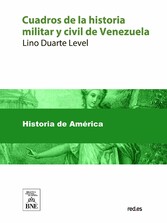 Cuadros de la historia militar y civil de Venezuela desde el descubrimiento y conquista de Guayana hasta la batalla de Carabobo