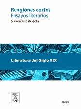 Renglones cortos : (ensayos literarios) or Salvador Rueda Santos